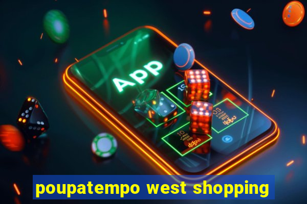 poupatempo west shopping